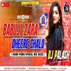 Babuji Zara Dheere Chalo Hard Picnic Special Dance Mix By Dj Palash Nalagola 